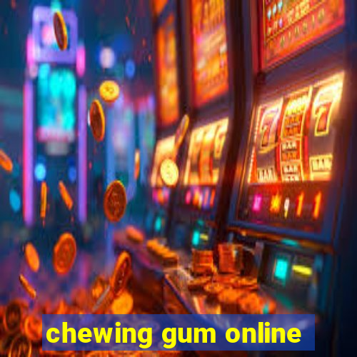 chewing gum online